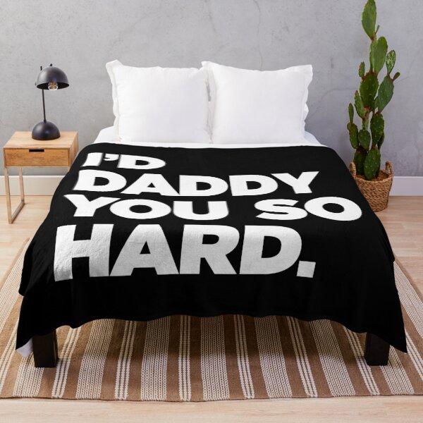 Item preview, I'd Daddy You So Hard. designed and sold by ScottyWalters.