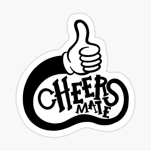"Cheers mate" Sticker for Sale by Knightsey Redbubble
