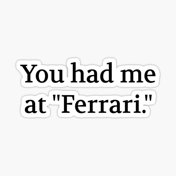Item preview, Bullwit! funny money apparel and accessories - "You had me at 'Ferrari'" designed and sold by Bullwit!.