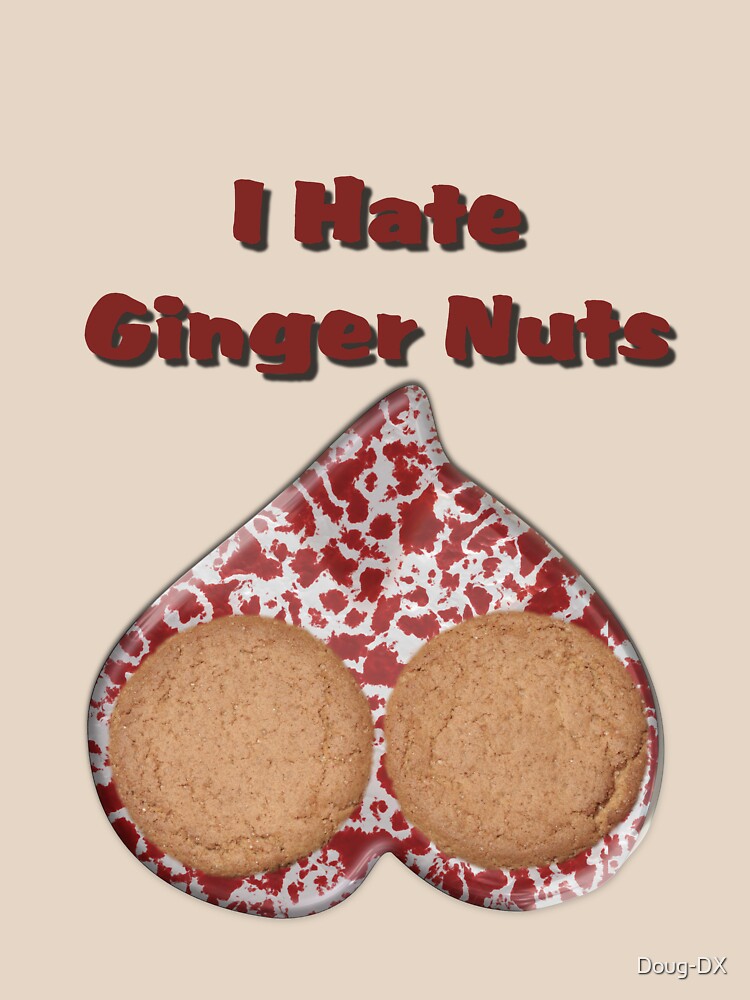 "I hate ginger nuts" Tshirt by DougDX Redbubble