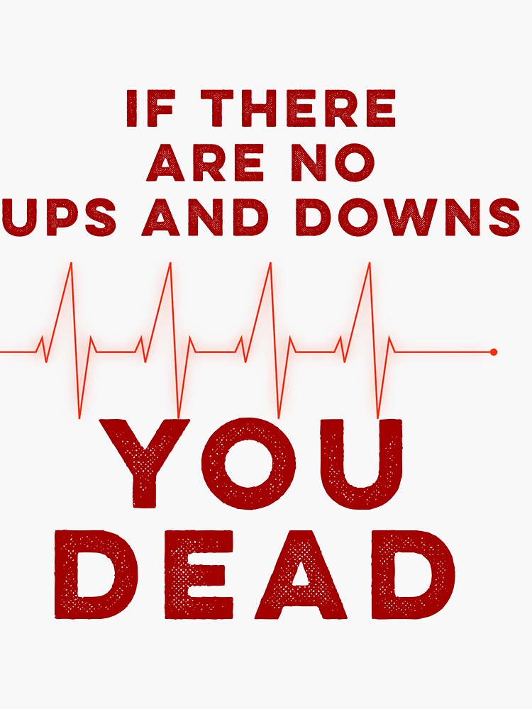 If there are no ups and downs Sticker