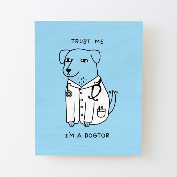 Dogtor Wood Mounted Print