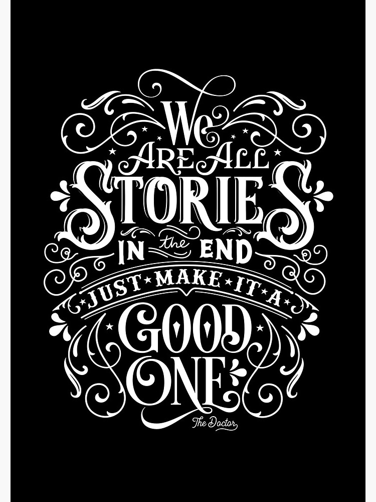 We Are All Stories In The End. by wolfandbird