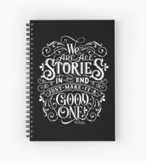 We Are All Stories In The End. Spiral Notebook