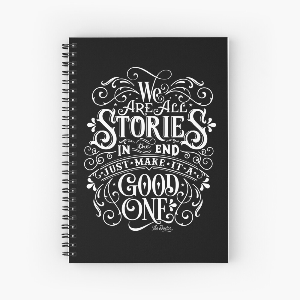 We Are All Stories In The End. Spiral Notebook