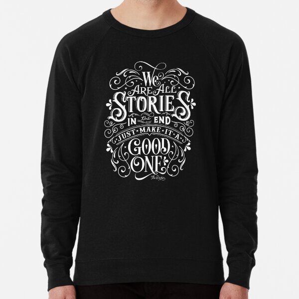 We Are All Stories In The End. Lightweight Sweatshirt