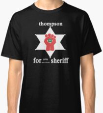 Thompson For Sheriff Classic T-Shirt
