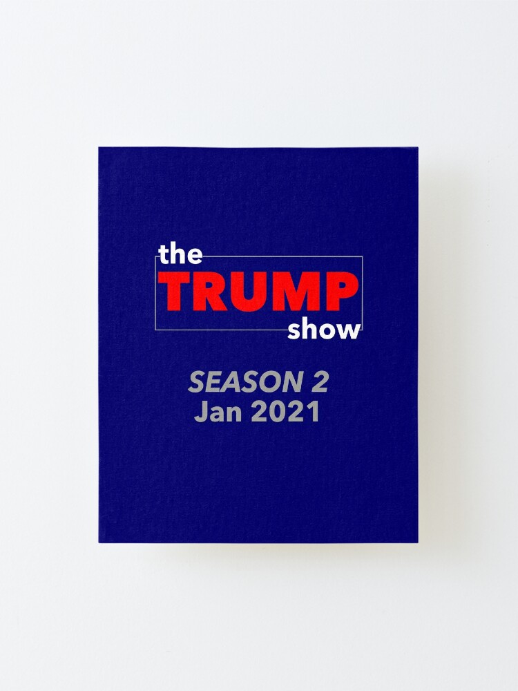 Das Trumpf Show Januar 2021 T Shirt Aufgezogener Druck Von Ravishdesigns Redbubble