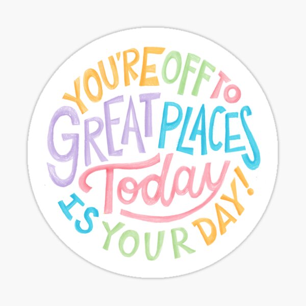 You're off to great places! Today is your day! Sticker