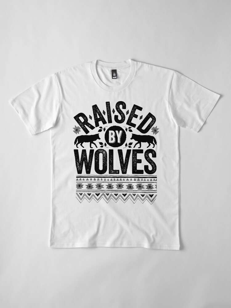 Alternate view of Raised By Wolves {Black + White} Premium T-Shirt