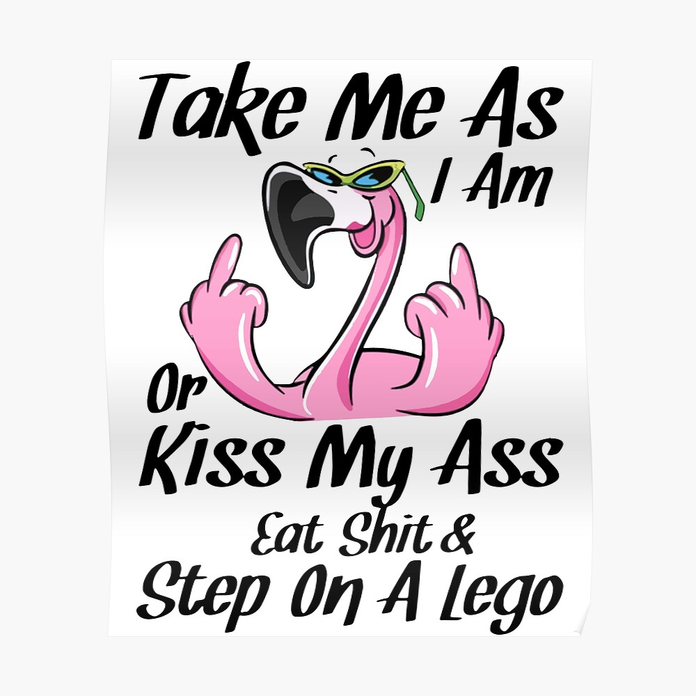 Take Me As I Am Or Kiss My Ass Eat Shit Step On A Lgo Wife Art Print By Lucaskenyon Redbubble