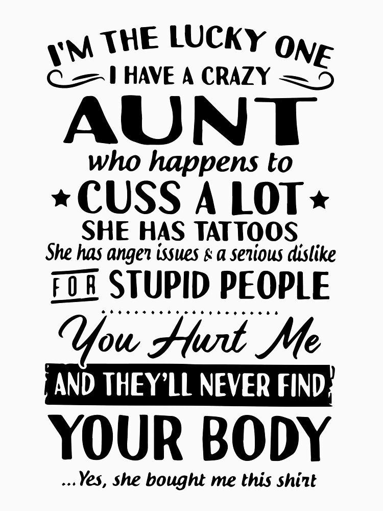 i-am-the-lucky-one-i-have-a-crazy-aunt-who-happens-to-cuss-a-lot-she