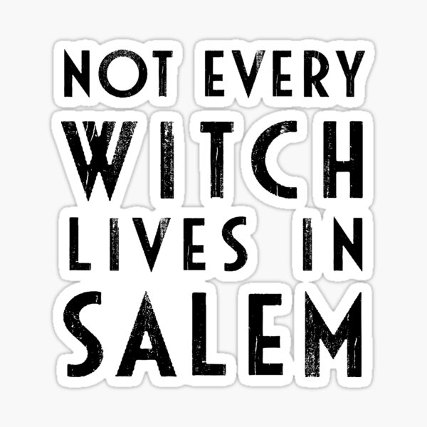 Not Every Witch Lives In Salem Sticker