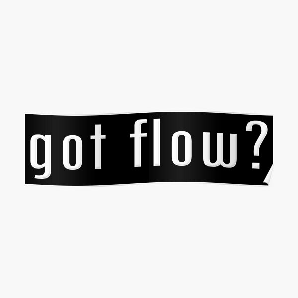 Got Flow Posters Redbubble