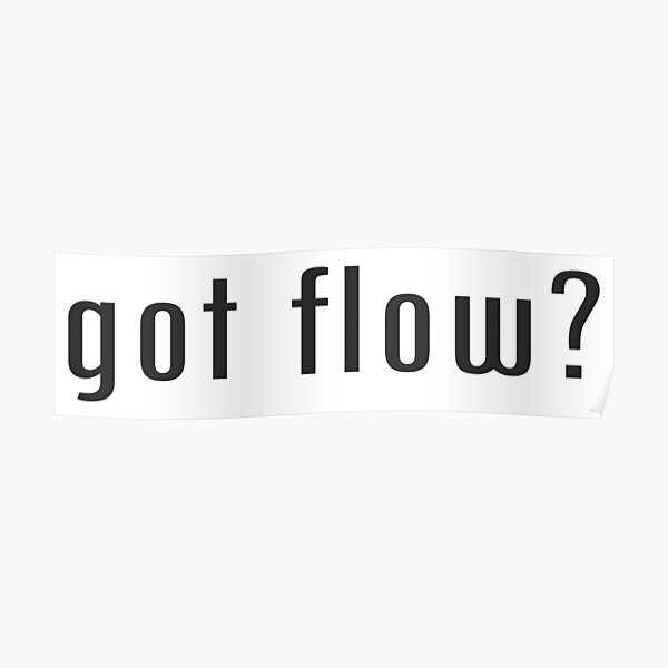 Got Flow Posters Redbubble