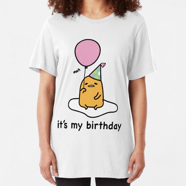 it is my burthday gudetama te birthday Slim Fit T-Shirt