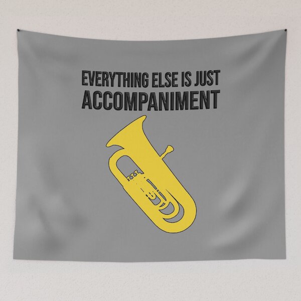 Item preview, Tuba - Everything else is just accompaniment designed and sold by HEJAshirts.