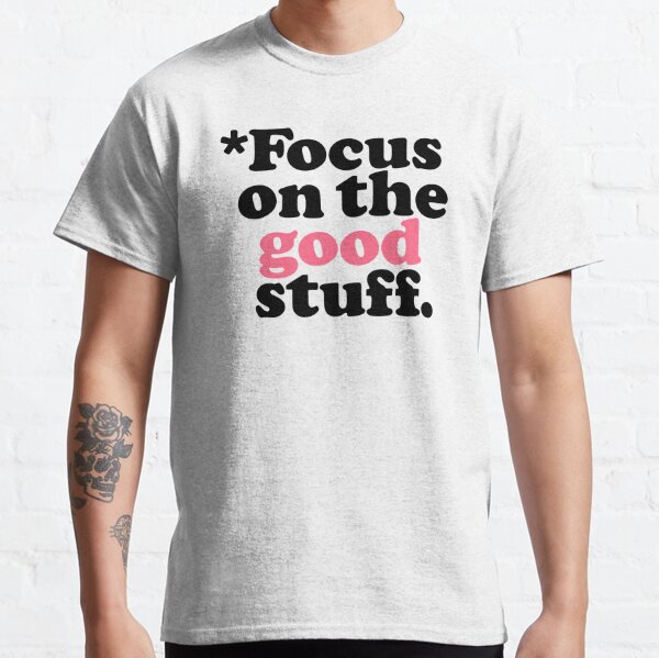 Focus On The Good Stuff {Pink & Red Version} Classic T-Shirt