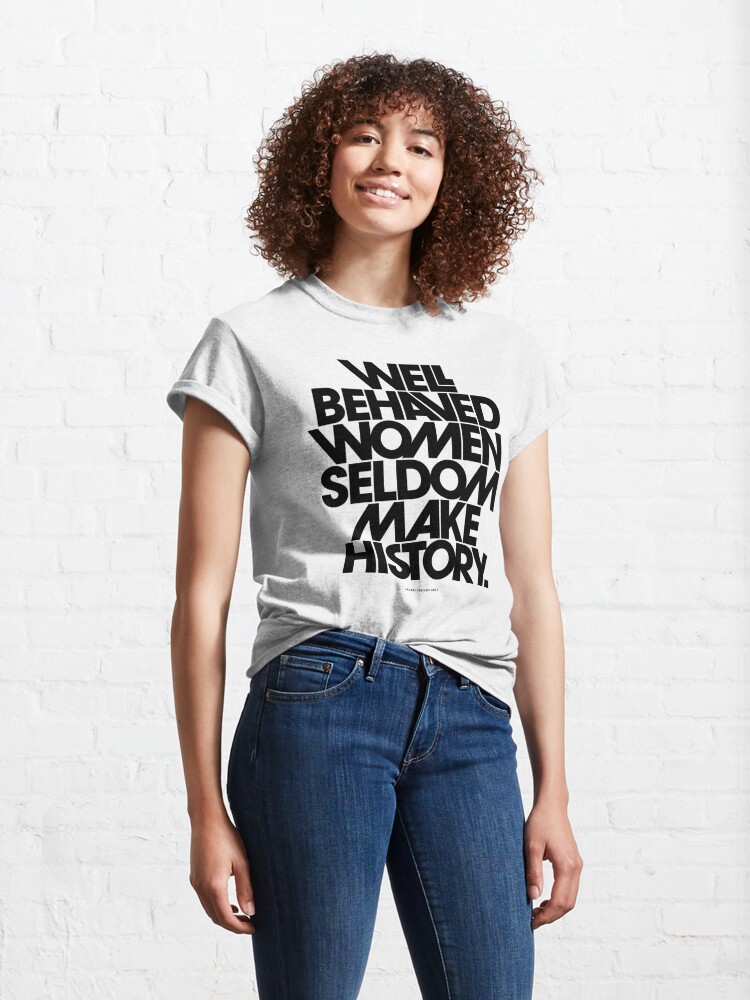 Discover Well Behaved Women Seldom Make History (Pink & Red Version) | Classic T-Shirt