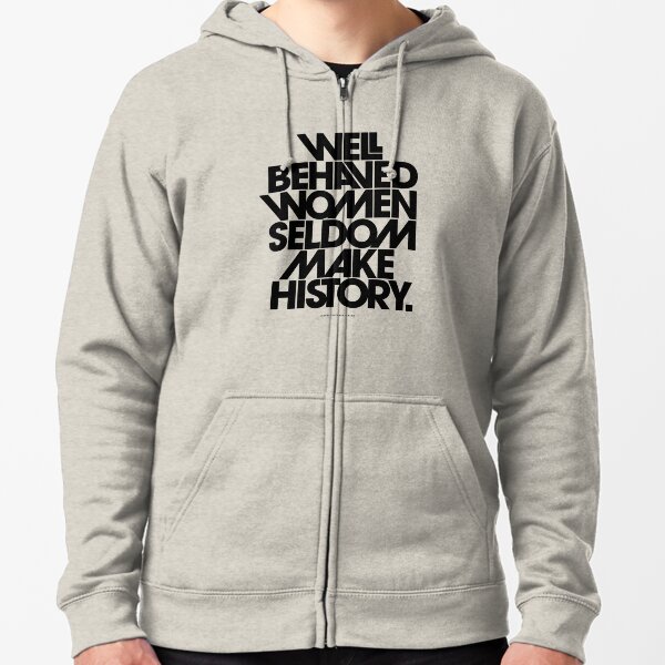 Well Behaved Women Seldom Make History (Pink & Red Version) Zipped Hoodie