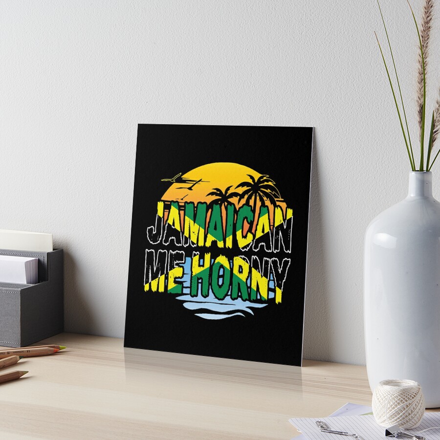 Funny Jamaican Me Horny product Jamaica Fans Tee | Art Board Print