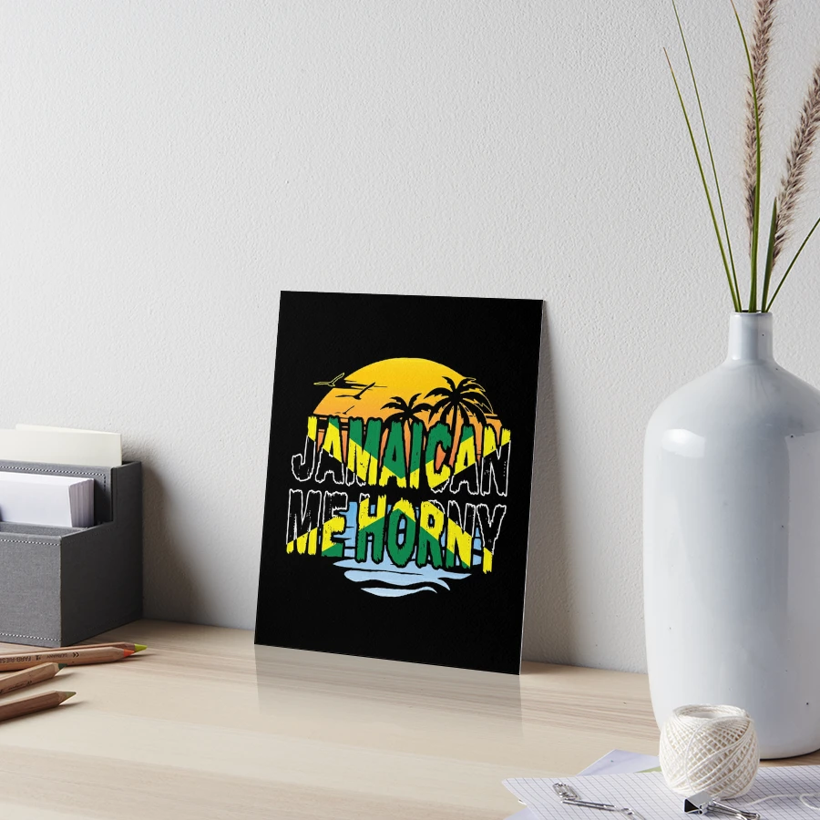 Funny Jamaican Me Horny product Jamaica Fans Tee | Art Board Print