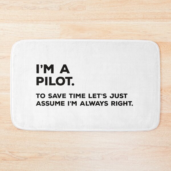 Item preview, I'm A Pilot. To Save Time Let's Just Assume I'm Always Right. designed and sold by teesaurus.