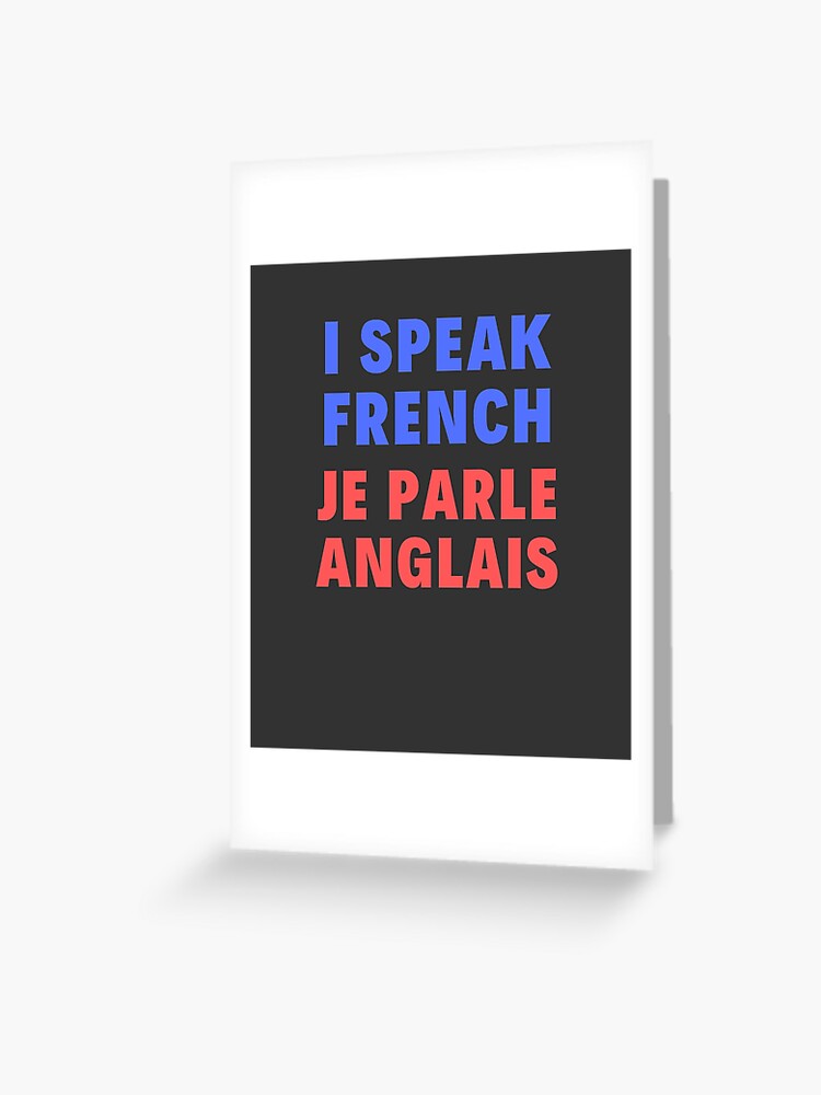 Bilingual English French I Speak English Je Parle Anglais Greeting Card By Isstgeschichte Redbubble