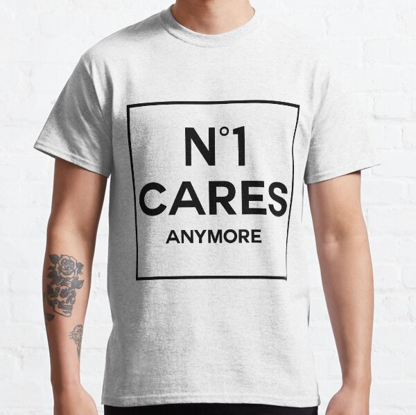 No 1 Cares Anymore Classic T-Shirt