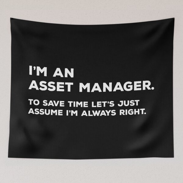 Item preview, I'm An Asset Manager. To Save Time Let's Just Assume I'm Always Right. designed and sold by teesaurus.