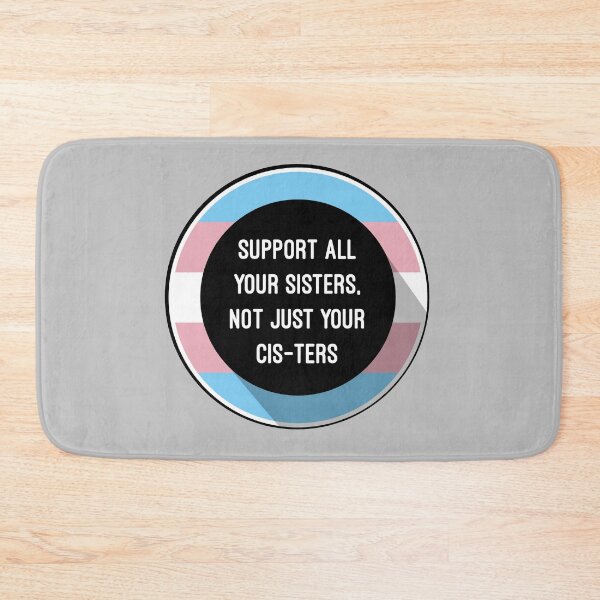 Item preview, Support All Your Sisters, Not Just Your Cis-ters designed and sold by Jess Ottaway.