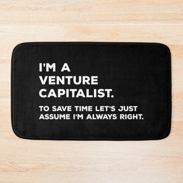 Item preview, I'm A Venture Capitalist. To Save Time Let's Just Assume I'm Always Right. designed and sold by teesaurus.