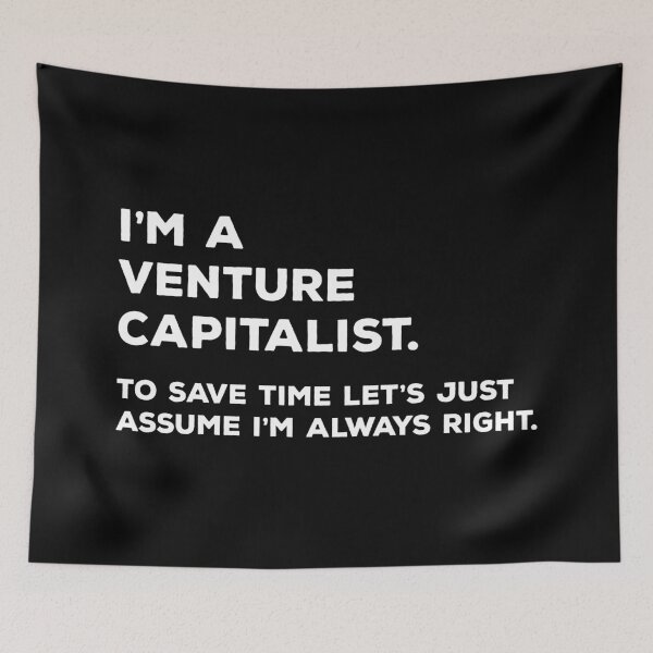 Item preview, I'm A Venture Capitalist. To Save Time Let's Just Assume I'm Always Right. designed and sold by teesaurus.