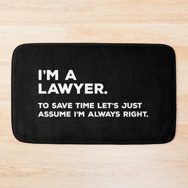 Item preview, I'm A Lawyer, To Save Time Let's Just Assume I'm Always Right designed and sold by teesaurus.