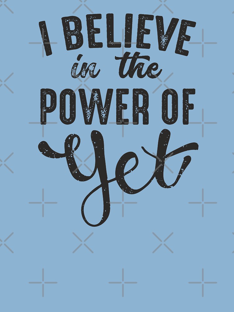 I Believe In The Power Of Yet Tshirt Inspirational Teacher I Believe In The Power Of Yet Tshirt Inspirational Teacher