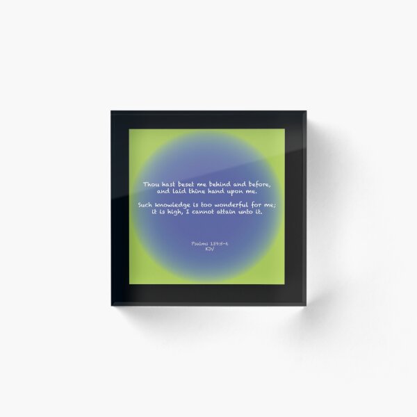 Psalms 139 Thou hast beset me Acrylic Block