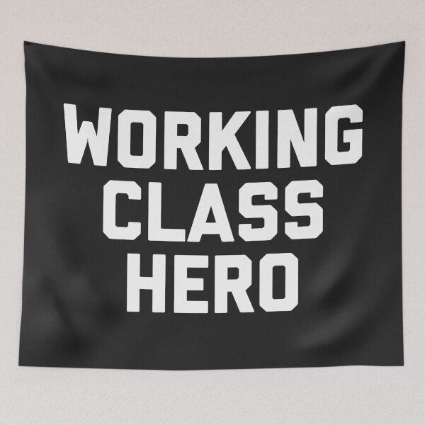 Item preview, Working Class Hero Funny Saying designed and sold by quarantine81.