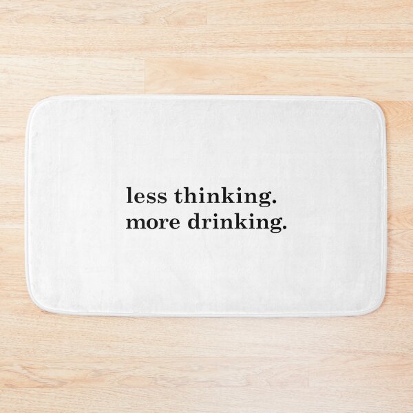 Item preview, Less Thinking. More Drinking. designed and sold by planDpromotions.