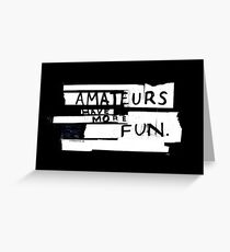 AMATEURS Greeting Card