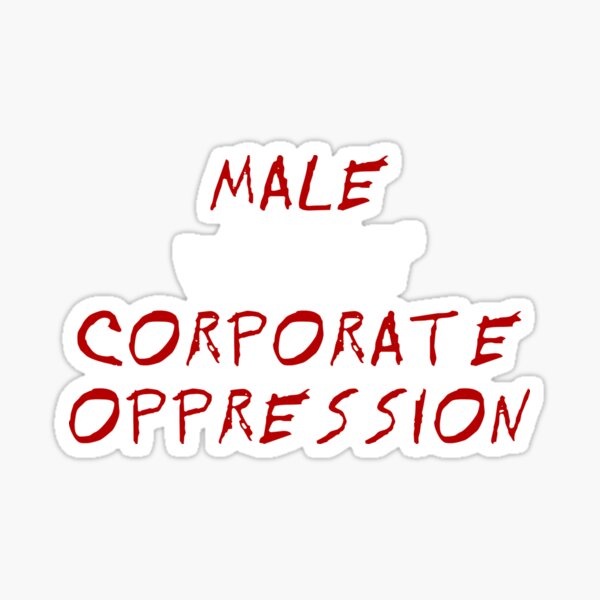 Item preview, male white corporate oppression designed and sold by livethroughthis.