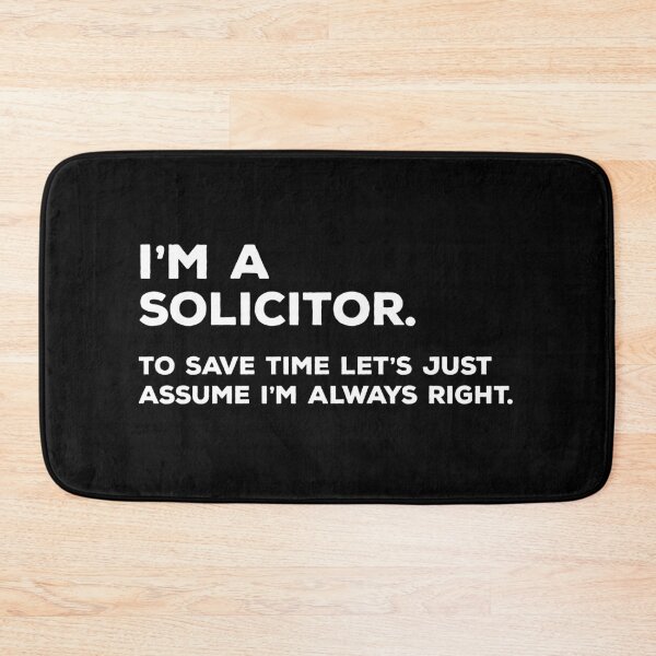 Item preview, I'm A Solicitor. To Save Time Let's Just Assume I'm Always Right. designed and sold by teesaurus.