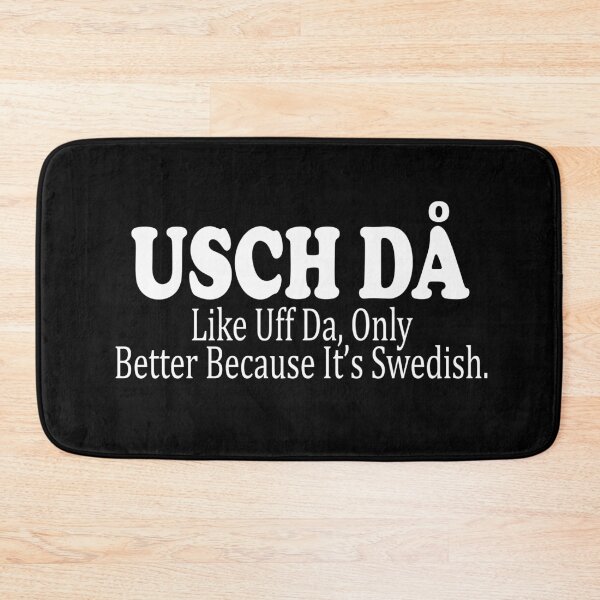 Item preview, Usch Da Like Uff Da only Better Because It's Swedish Funny  designed and sold by funnytshirtemp.