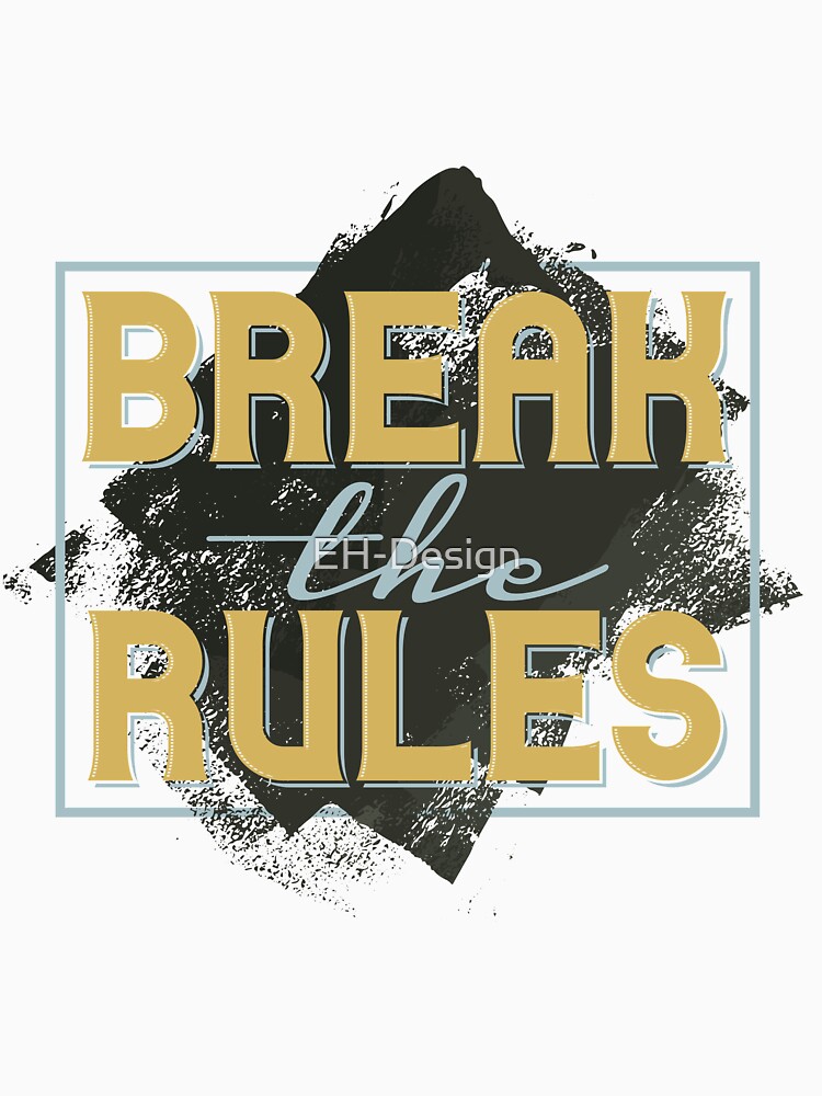 Break the Rules von EH-Design