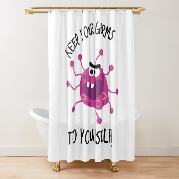 "Keep Your Germs to Yourself!" Shower Curtain for Sale by ladyeva