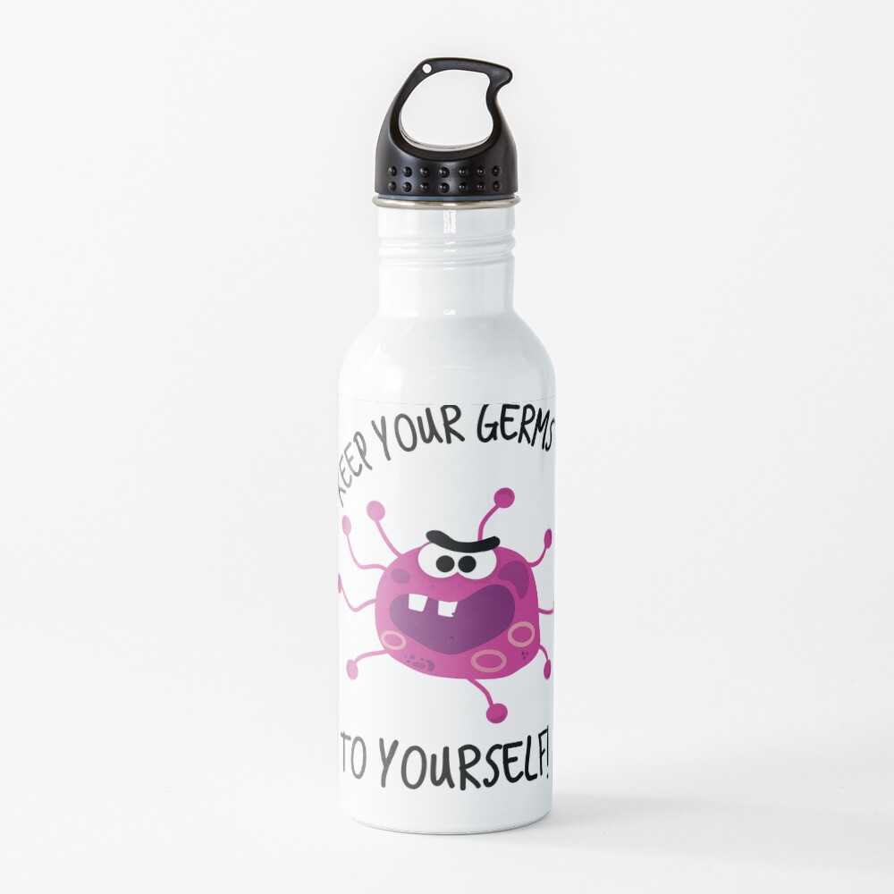 "Keep Your Germs to Yourself!" Water Bottle by ladyeva Redbubble