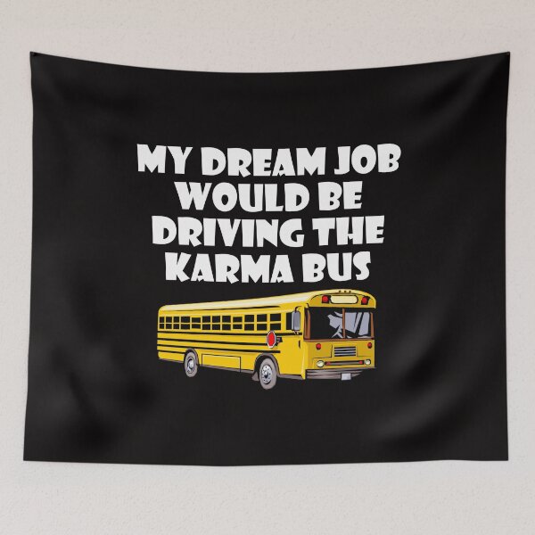 Item preview, My Dream Job Would Be Driving To Drive the Karma Bus T Shirt designed and sold by shoutoutshirtco.