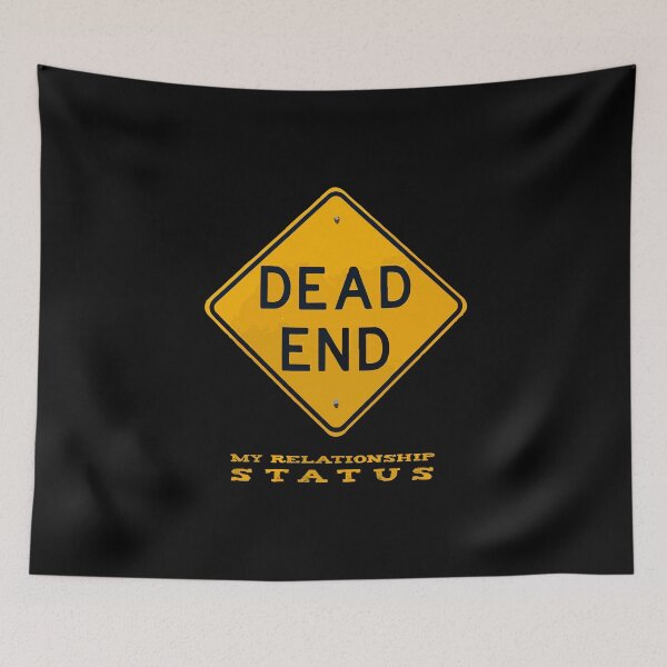 Item preview, Dead End - My Relationship Status designed and sold by KoolMoDee.