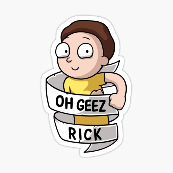 Oh Geez Rick - Morty Sticker