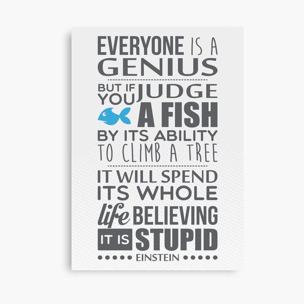 Everyone is a genius. But if you judge a fish by its ability to climb a tree, it will spend its whole life believing it is stupid – Einstein Canvas Print