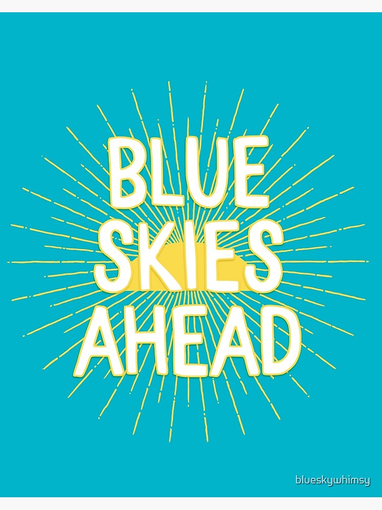 Blue Skies Ahead Aqua Motivational Quote Art Board Print By Blueskywhimsy Redbubble